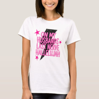On My Husband’s Last Nerve Hallelujah T-Shirt