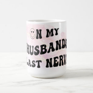 On My Husband's Last Nerve Coffee Mug