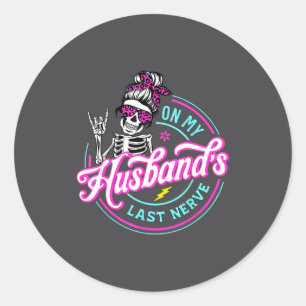 On My Husband's Last Nerve Funny Saying Wife Life Classic Round Sticker