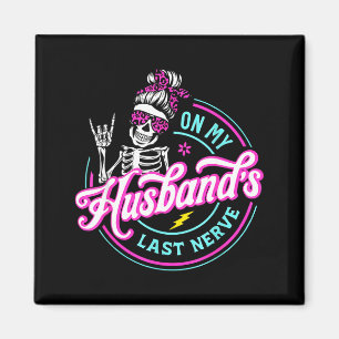On My Husband's Last Nerve Funny Saying Wife Life Magnet