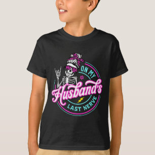 On My Husband's Last Nerve Funny Saying Wife Life T-Shirt