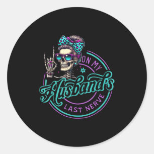 On My Husbands Last Nerve Funny Saying Wife Life W Classic Round Sticker