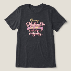 On my Husband's Last Nerve Tri-Blend Shirt