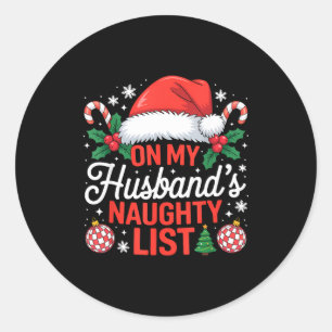 On My Husbands Naughty List Christmas  Classic Round Sticker