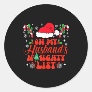 On My Husband's Naughty List Funny Husband Christm Classic Round Sticker