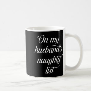 On My Husband's Naughty List Funny Husband Wife Co Coffee Mug