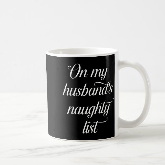On My Husband's Naughty List Funny Husband Wife Co Coffee Mug (Right)