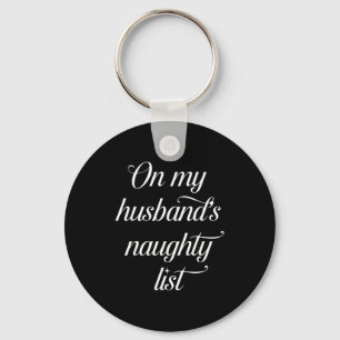 On My Husband's Naughty List Funny Husband Wife Co Key Ring