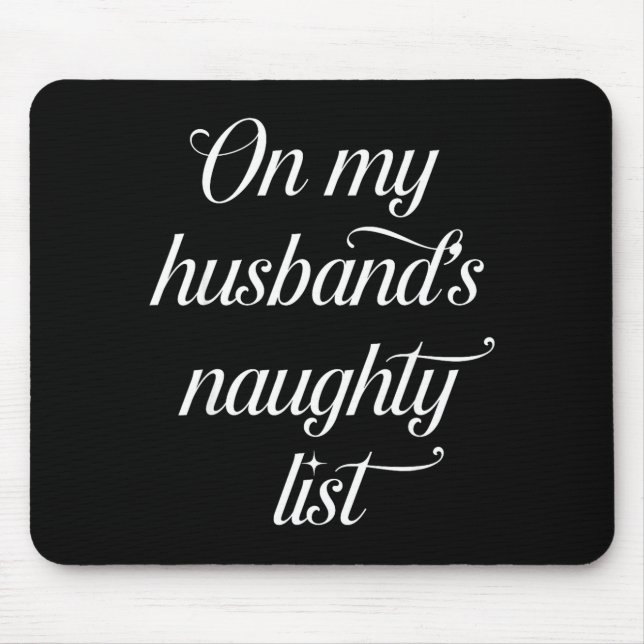 On My Husband's Naughty List Funny Husband Wife Co Mouse Mat (Front)