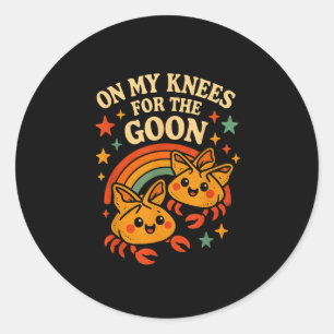 On My Knees For The Goon Crab Rangoon Meme Dumb Go Classic Round Sticker