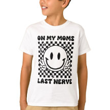 On My Moms Last Nerve | Funny Kids T-Shirt