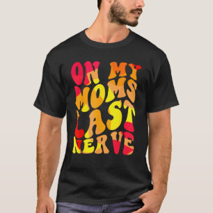 On My Moms Last Nerve Retro Groovy Watercolor For  T-Shirt