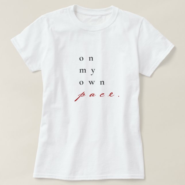 on my own pace motivational quote typography T-Shirt (Design Front)