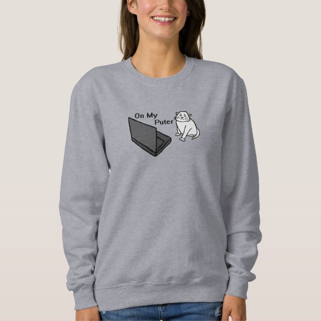 On My Puter Funny Computer White Cat Meme Sweatshirt (Front)