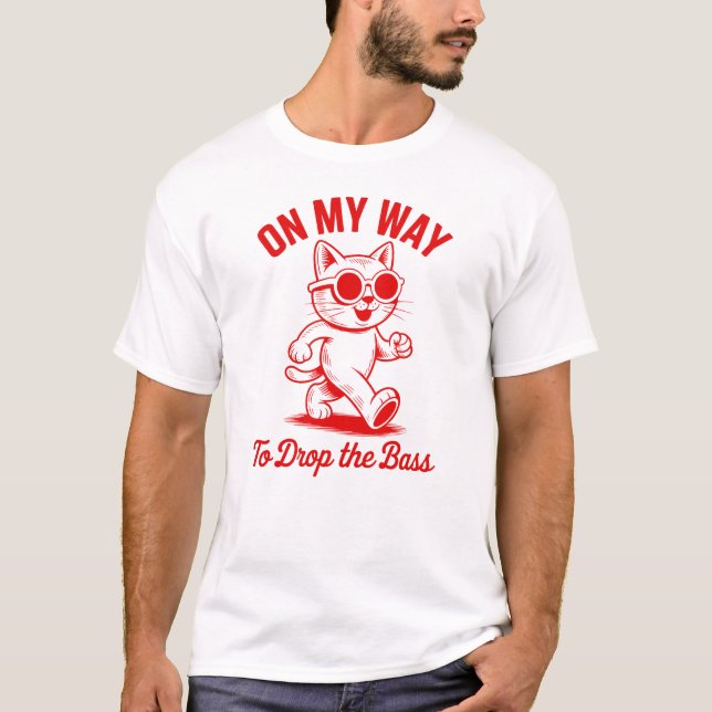 On My Way To Drop The Bass - DJ T-Shirt (Front)