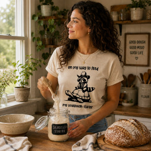 On My Way To Feed My Sourdough Starter T-Shirt