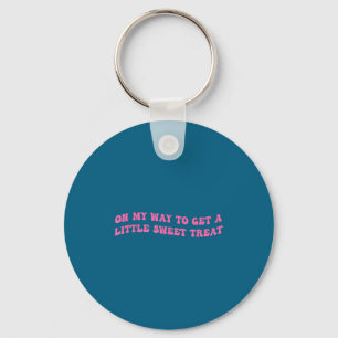 On My Way To Get A-little Sweet Treat Funny Quote  Key Ring