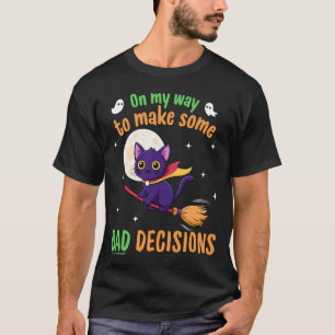 On My Way to Make Some Bad Decisions - Funny Hallo T-Shirt