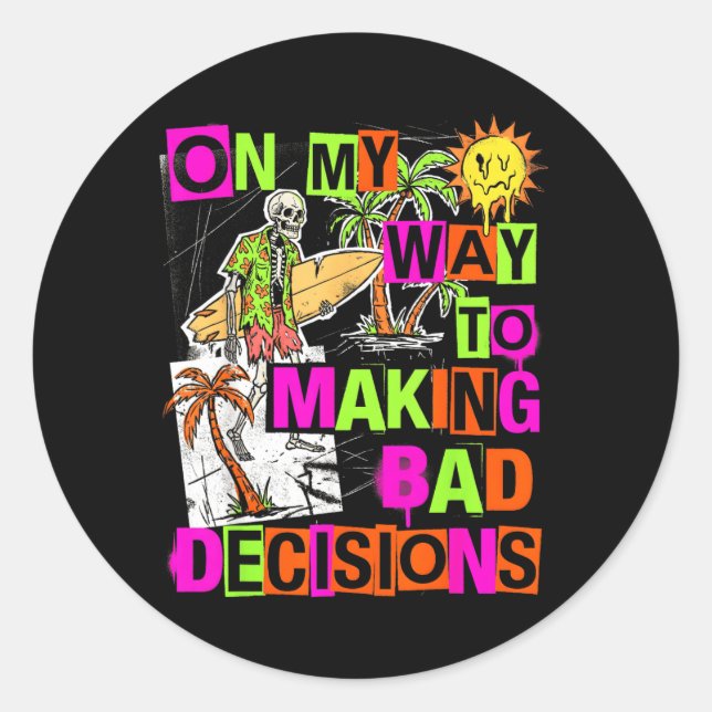 On My Way to Making Bad Decisions Funny Classic Round Sticker (Front)