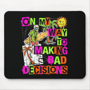 On My Way to Making Bad Decisions Funny Mouse Mat