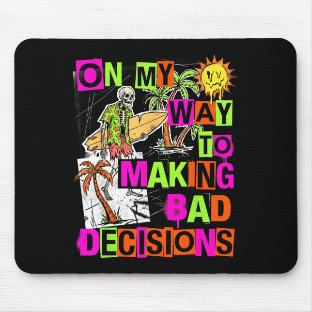 On My Way to Making Bad Decisions Funny Mouse Mat (Front)