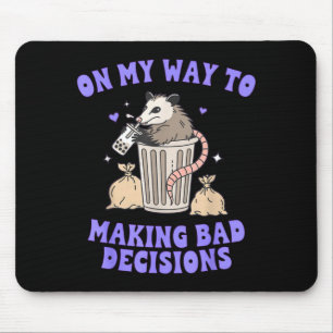 On My Way to Making Bad Decisions Ossum Mouse Mat