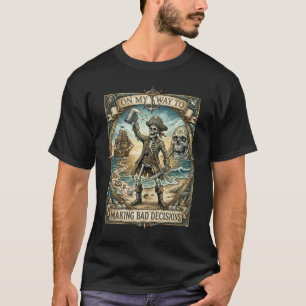 On My Way to Making Bad Decisions Skeleton Funny  T-Shirt