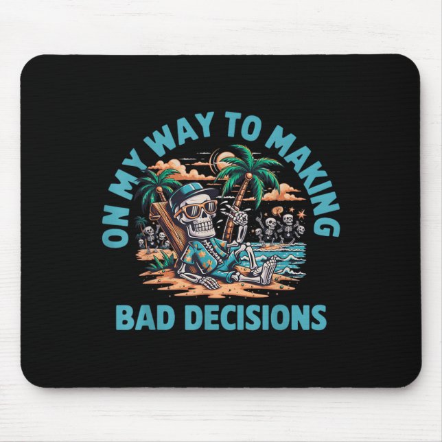 On My Way to Making Bad Decisions Skeleton Mouse Mat (Front)