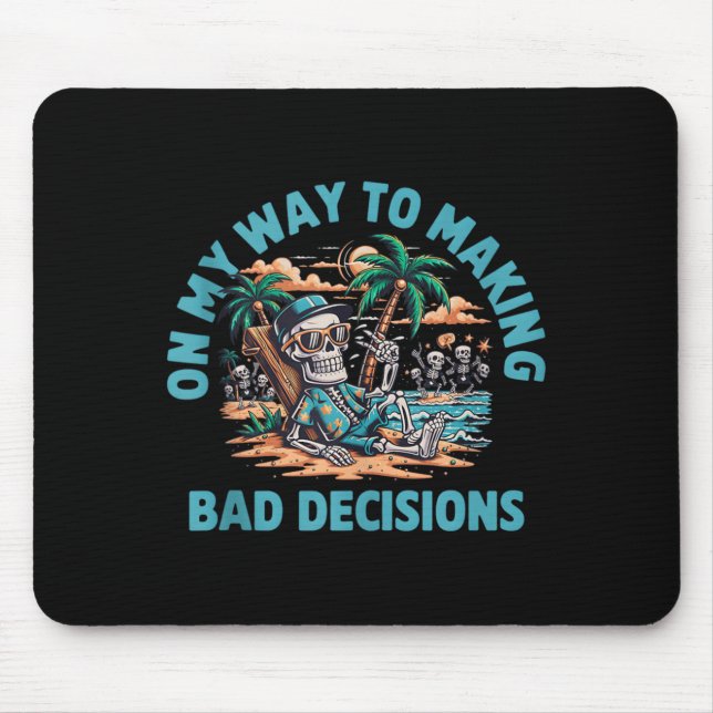 On My Way to Making Bad Decisions Skeleton Mouse Mat (Front)
