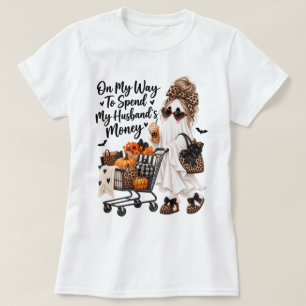 On My Way To Spend My Husband's Money Ghost  T-Shirt