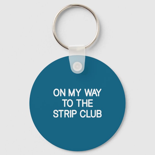On My Way To The Club, Funny, Jokes, Sarcastic  Key Ring (Front)