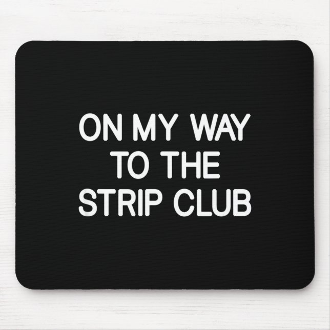 On My Way To The Club, Funny, Jokes, Sarcastic  Mouse Mat (Front)