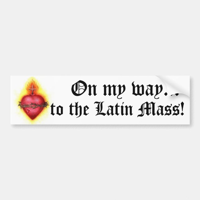 On My Way to the Latin Mass! Bumper Sticker (Front)
