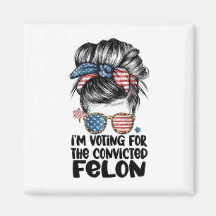 On My Way To Vote For A Felon Funny Quote Election Magnet