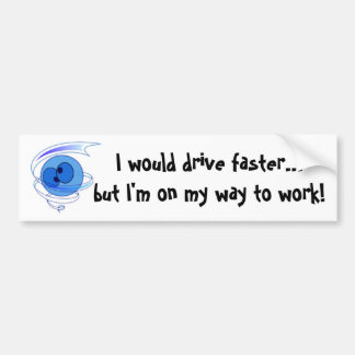 On My Way to Work Bumper Sticker