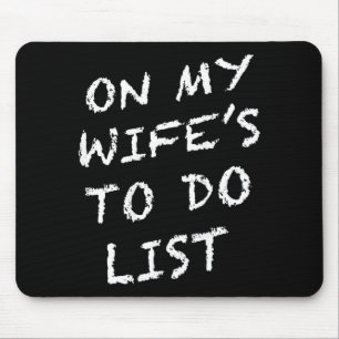 On My Wifes to Do List Funny Husband Mouse Mat