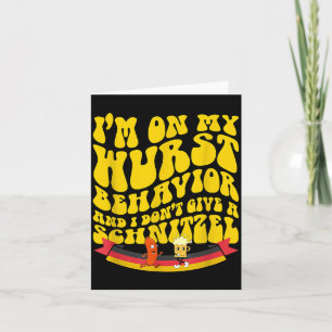 On My Wurst Behavior And I Dont Give A Schnitzel  Card