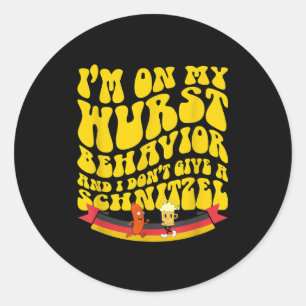 On My Wurst Behavior And I Dont Give A Schnitzel  Classic Round Sticker