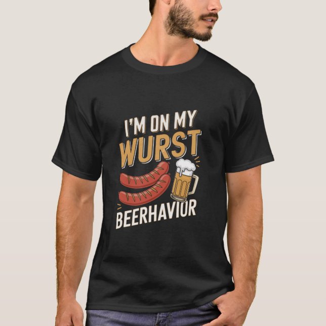 On My Wurst Behaviour Beerhavior Funny German Okto T-Shirt (Front)