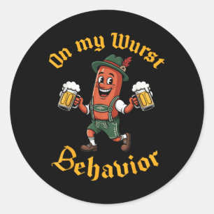 On My Wurst Behaviour Funny German Men Women Classic Round Sticker