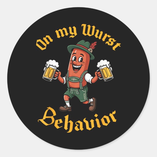 On My Wurst Behaviour Funny German Men Women  Classic Round Sticker (Front)