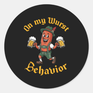On My Wurst Behaviour Funny German Men Women Classic Round Sticker