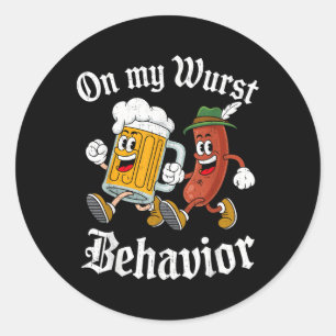 On My Wurst Behaviour German Beer Sausage Adults _ Classic Round Sticker