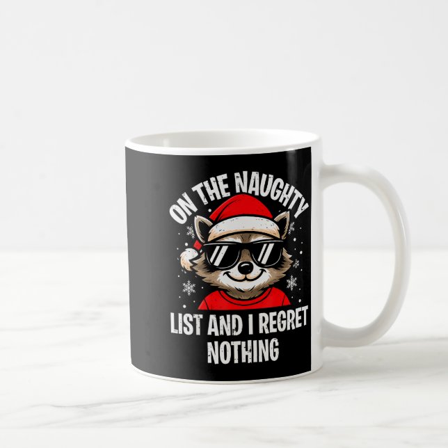 On Naughty List And I Regret Nothing Funny Raccoon Coffee Mug (Right)