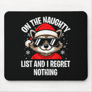 On Naughty List And I Regret Nothing Funny Raccoon Mouse Mat