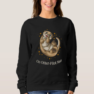 On Otterpilot Mode Otter Humour Sea Otter Sweatshirt