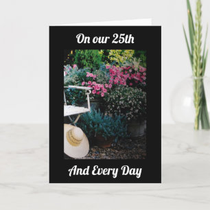 ON OUR 25th ANNIVERSARY AND EVERY DAY-I LOVE YOU C Card