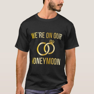 On Our Honeymoon Honeymooning Honeymoon Vacation T-Shirt