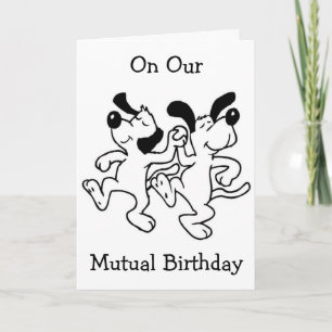 ON OUR "MUTUAL BIRTHDAY" I AM DOING HAPPY DANCE! CARD