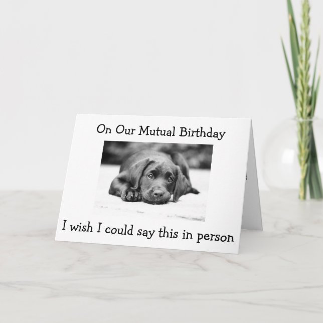 ON OUR "MUTUAL BIRTHDAY" WISH IT WAS IN PERSON HB CARD (Front)